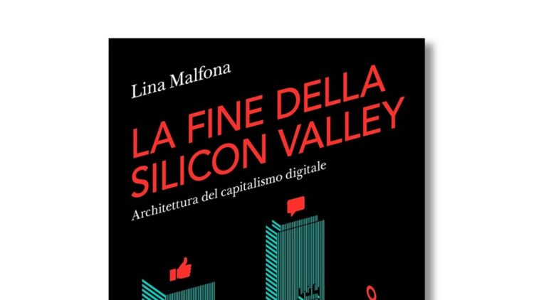 La fine della Silicon Valley, esce saggio di Lina Malfona