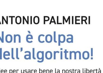 Non è colpa dell’algoritmo, un libro spiega come rimanere liberi nell’era digitale