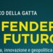 ‘Difendere il futuro’, l’intreccio finanza e innovazione nella nuova geopolitica