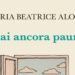 La paura motore delle scelte nel libro di Maria Beatrice Alonzi