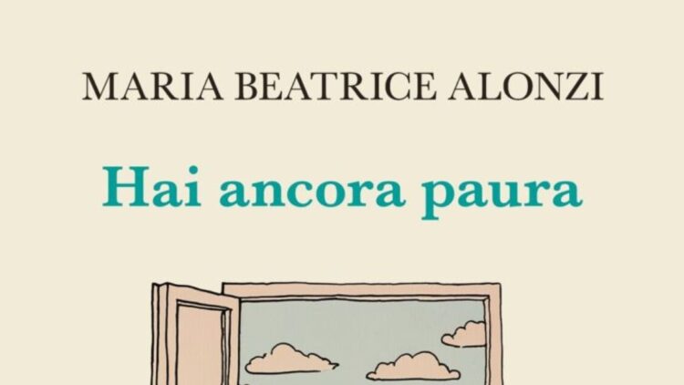 La paura motore delle scelte nel libro di Maria Beatrice Alonzi