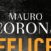 Mauro Corona, “riporto in vita mio fratello Felice, mi fa vedere chi sono”